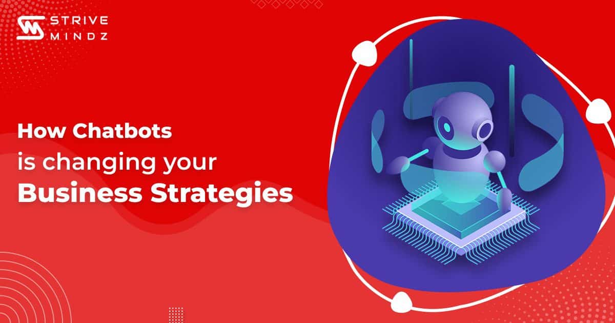 How Chatbots is Changing your Business Strategies 1 Chatbots