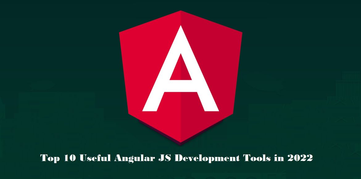 Useful Angular JS Tools for Creative Web App Development in 2022