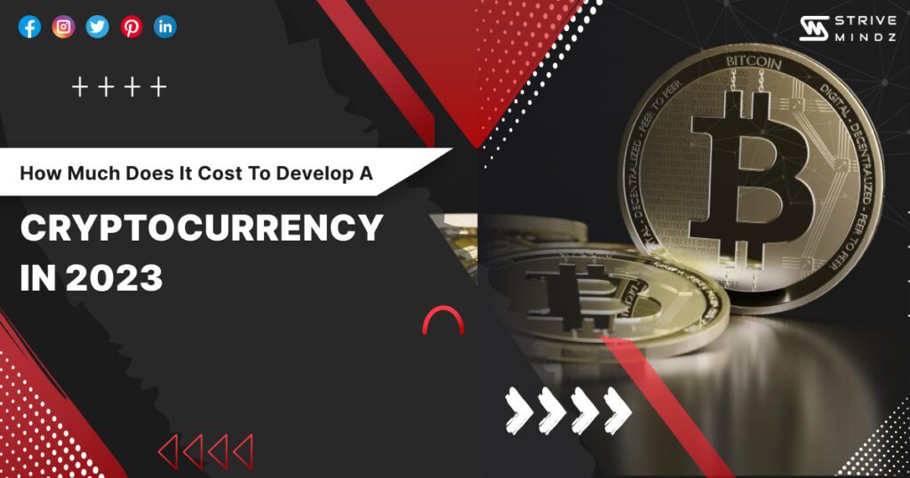 How Much Does It Cost to Develop a Cryptocurrency in 2023 Strivemindz