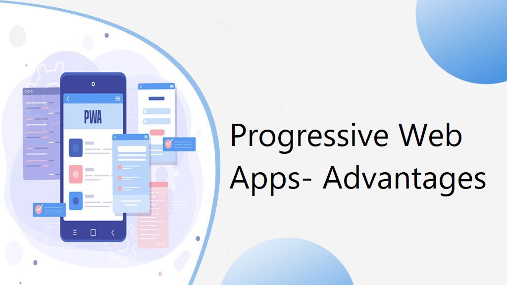 Advantages of Progressive Web Apps