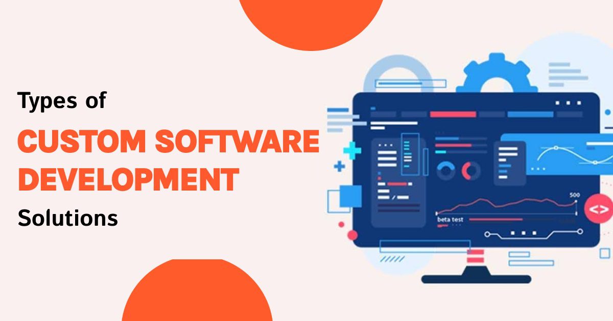 Types of Custom Software Development Solutions